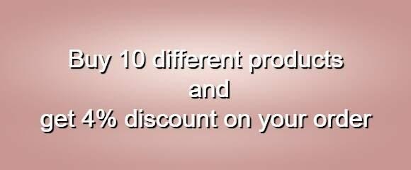 Buy 10 different products and get 4% discount on your order